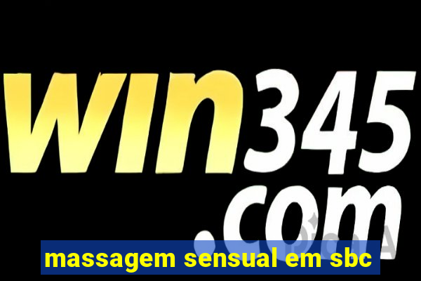 massagem sensual em sbc